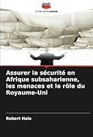 Assurer la sécurité en Afrique subsaharienne, les menaces et le rôle du Royaume-Uni (French Edition) 6208746191 Book Cover