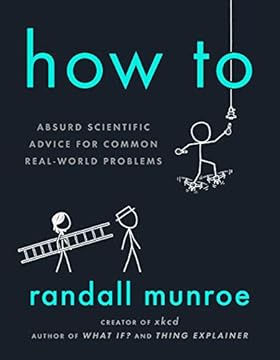 How To: Absurd Scientific Advice for Common Real-World Problems (English Edition)