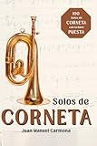 100 Solos de Corneta: Con la llave puesta vol. 1