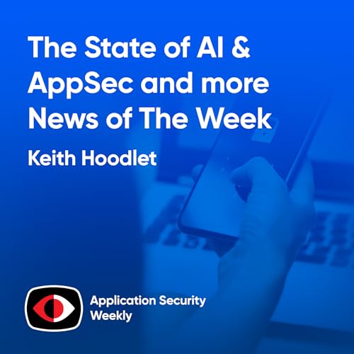 The State of AI & AppSec - Keith Hoodlet - ASW #383