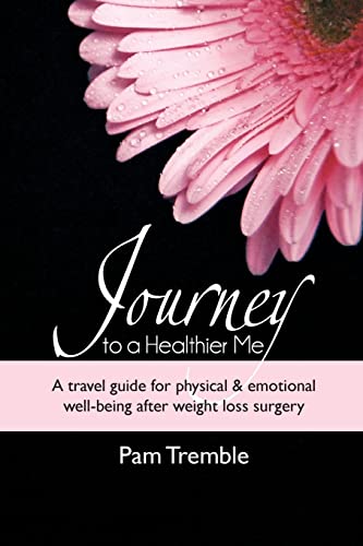 Journey to a Healthier Me: A travel guide for physical & emotional well-being after weight loss surgery