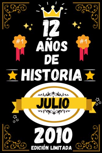 CUADERNO, 12 AÑOS DE HISTORIA JULIO 2010 EDICIÓN LIMITADA: Regalo de 12 cumpleaños para mujeres y hombres, ideas de 12 cumpleaños... un cumpleaños... ... regalo de 12 cumpleaños para él/ella.