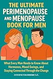 THE ULTIMATE PERIMENOPAUSE AND MENOPAUSE BOOK FOR MEN: What Every Man Needs to Know About Hormones, Mood Swings, and Staying Connected Through the Change