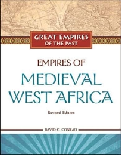 Empires of Medieval West Africa: Ghana, Mali, and Songhay (Great Empires of the Past)