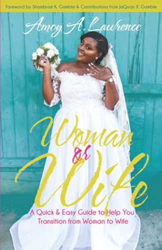 Woman or Wife: A Quick & Easy Guide to Help You Transition from Woman to Wife