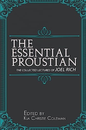 The Essential Proustian: The Collected Lectures of Joel Rich