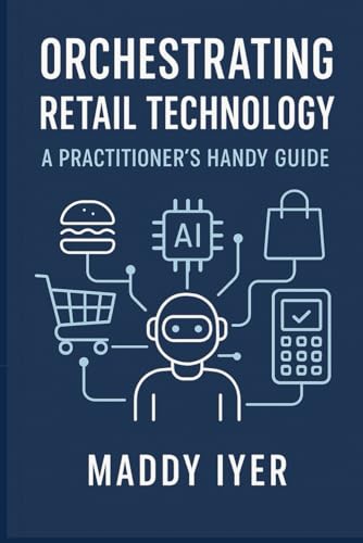 Image of Orchestrating Retail Technology: A Practitioner's Handy Guide