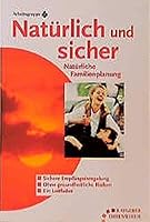 Natürlich und sicher. Natürliche Familienplanung. Ein Leitfaden. 3431040039 Book Cover
