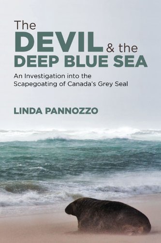 The Devil And The Deep Blue Sea: An Investigtion Into The Scapegoating Of Canada's Grey Seal By Linda Pannozzo (2013-10-15) 
