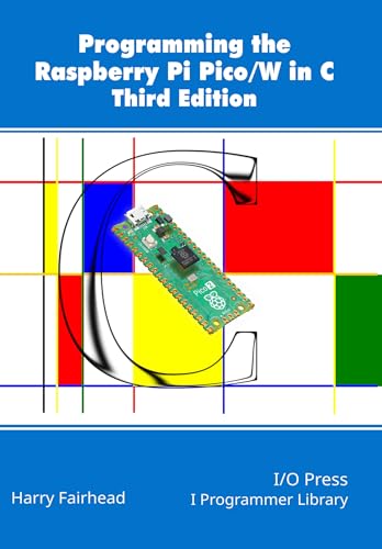 Programming The Raspberry Pi Pico/W In C, Third Edition