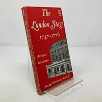 The London Stage, 1747 - 1776: A Critical Introduction 0809303396 Book Cover