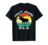 Vintage Moose Animal Wildlife Awesome Don't Moose with Me T-Shirt