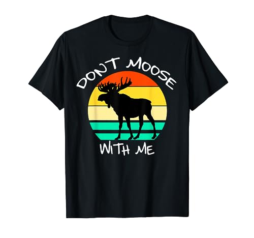 Vintage Moose Animal Wildlife Awesome Don't Moose with Me T-Shirt