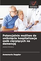 Potencjalnie mozliwe do unikniecia hospitalizacje osób cierpiacych na demencje (Polish Edition) 6200730229 Book Cover