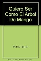 Quiero Ser Como El Arbol De Mango 097108601X Book Cover