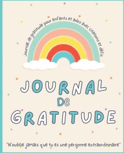 Journal de Gratitude: Pour les Enfants et les Ados avec Citations Positives et Défis à relever pendant 90 jours - Convient aux Filles et Garçons à partir de 6/7 ans