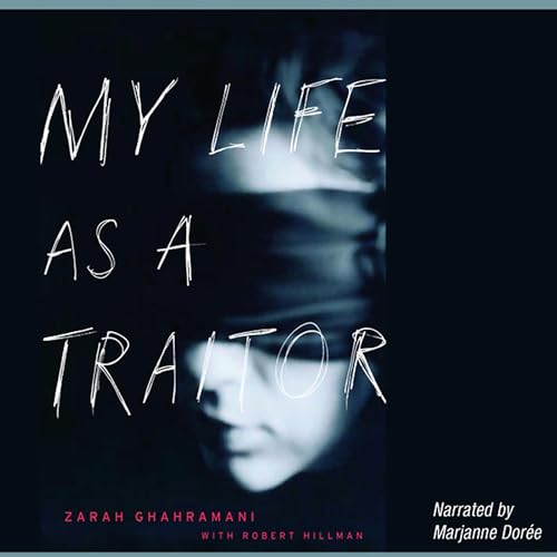 My Life as a Traitor - Zarah Ghahramani, Robert Hillman