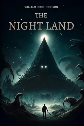The Night Land - Hodgson, William  Hope