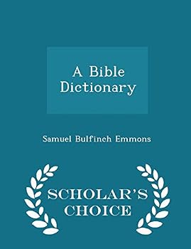 Paperback A Bible Dictionary - Scholar's Choice Edition Book