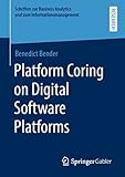  Platform Coring on Digital Software Platforms (Schriften zur Business Analytics und zum Informationsmanagement) (English Edition)