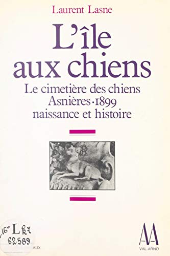 Amazon Com L Ile Aux Chiens Le Cimetiere Pour Animaux Asnieres 19 Naissance Et Histoire French Edition Ebook Lasne Laurent Lasne Brigitte Stieffatre Monique Toulet Michel Kindle Store Amazon Com L Ile Aux Chiens Le Cimetiere Pour Animaux Asnieres 19 Naissance Et Histoire French Edition Ebook Lasne Laurent Lasne Brigitte Stieffatre Monique Toulet Michel Kindle Store