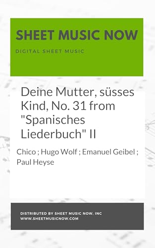 Deine Mutter, süsses Kind, No. 31 from "Spanisches Liederbuch" II (German Edition)