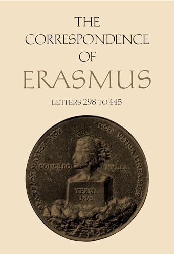 The Correspondence of Erasmus: Letters 298 to 445, Volume 3 (Collected Works of Erasmus)