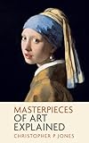 Masterpieces of Art Explained: Discover famous artworks and their finer details (Looking at Art)