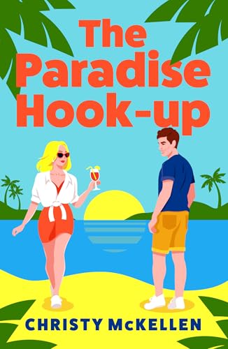 The Paradise Hook-Up: The scorching summer enemies-to-lovers romance set in Greece from Christy McKellen for 2025