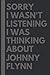 Produktbild Sorry I wasn't listening I was thinking about Johnny Flynn: Lined Journal Notebook Birthday Gift for Johnny Flynn Lovers: (Composition Book Journal) (6x 9 inches)