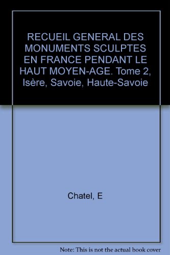 Recueil général des monuments sculptés en France pendant le haut Moyen Âge, IVe-Xe siècles. Isère, Savoie, Haute-Savoie, fascicule 1