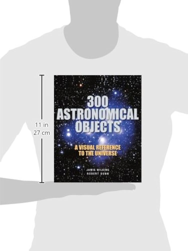300 Astronomical Objects: A Visual Reference to the Universe