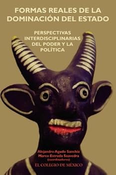 Paperback Formas reales de la dominación del estado:: perspectivas interdisciplinarias del poder y la política (Spanish Edition) [Spanish] Book