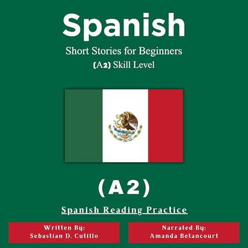 Spanish Short Stories for Beginners (A2) Skill Level - Spanish Reading Practice Audiolibro Por Sebastian Cutillo arte de portada