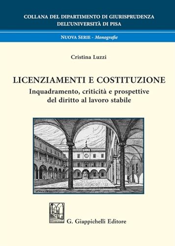 Licenziamenti e Costituzione. Inquadramento, criticità e prospettive del diritto al lavoro stabile