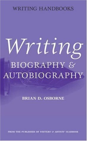 Image of Writing Biography and Autobiography (Writing Handbooks) by Osborne, Brian D. published by A & C Black Publishers Ltd (2004)