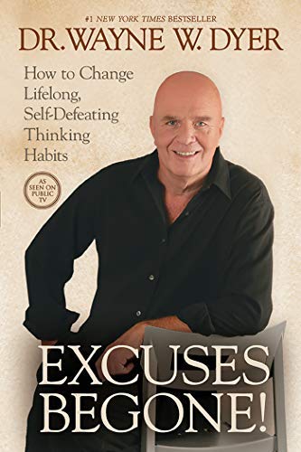 [Excuses Begone!: How to Change Lifelong, Self-Defeating Thinking Habits] [By: