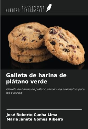 Galleta de harina de plátano verde: Galleta de harina de plátano verde: una alternativa para los celíacos