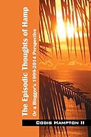 The Episodic Thoughts of Hamp: Or A Blogger's 1999-2014 Perspective 1478746238 Book Cover