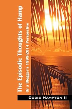 Paperback The Episodic Thoughts of Hamp: Or A Blogger's 1999-2014 Perspective Book