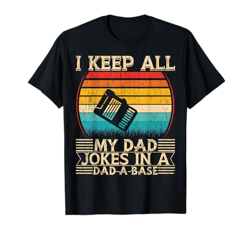 I Keep All My Dad Jokes In A Dad-A-Base Camiseta