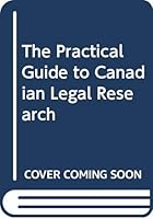 The Practical Guide to Canadian Legal Research 0459554301 Book Cover