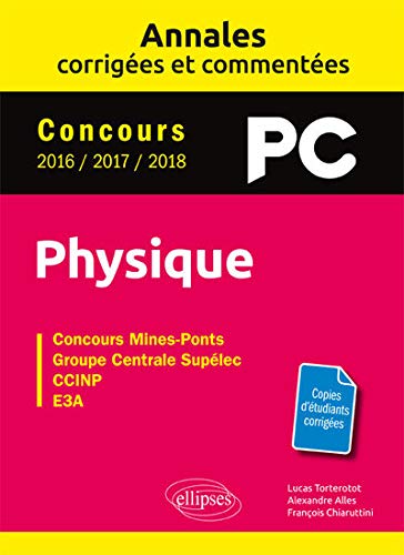 Télécharger Physique PC - Annales corrigées et commentées - Concours 2016/2017/2018 Livre eBook France