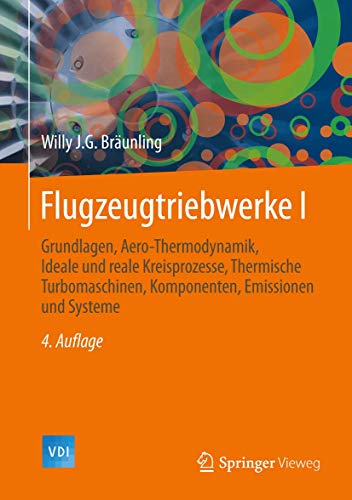 Flugzeugtriebwerke: Grundlagen, Aero-Thermodynamik, ideale und reale Kreisprozesse, Thermische Turbomaschinen, Komponenten, Emissionen und Systeme(2 Bänden) (VDI-Buch)