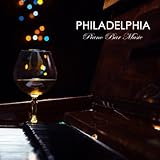 Philadelphia Piano Bar Music: Jazz and Blues Instrumental Soft Songs, Mood Piano Cocktail Music and...
