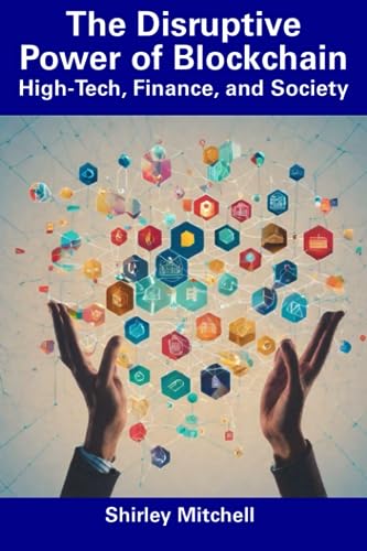 The Disruptive Power of Blockchain: High-Tech, Finance, and Society