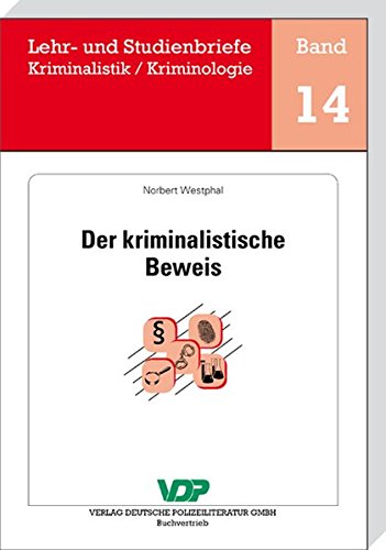Der kriminalistische Beweis (Lehr- und Studienbriefe Kriminalistik /Kriminologie) Der kriminalistische Beweis (Lehr- und Studienbriefe Kriminalistik /Kriminologie)