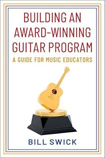 Building an Award-Winning Guitar Program: A Guide for Music Educators