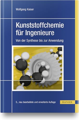 Kunststoffchemie für Ingenieure: Von der Synthese bis zur Anwendung