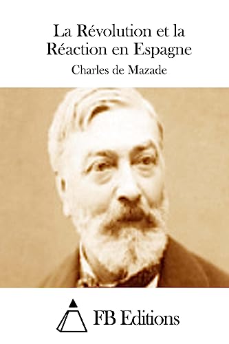 La Révolution et la Réaction en Espagne (French Edition)